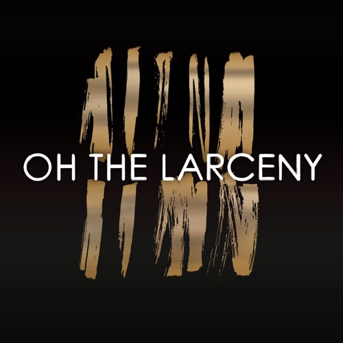 OH THE LARCENY