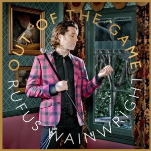 Out Of The Game ( Rufus Wainwright)